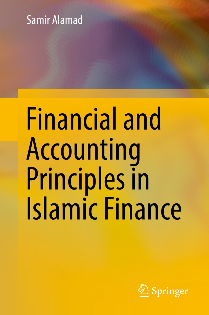 Titlebook: Financial and Accounting Principles in Islamic Finance; Samir Alamad Book 2019 Springer Nature Switzerland AG 2019 Islamic Finance.Account Titlebook: Financial and Accounting Principles in Islamic Finance; Samir Alamad Book 2019 Springer Nature Switzerland AG 2019 Islamic Finance.Account