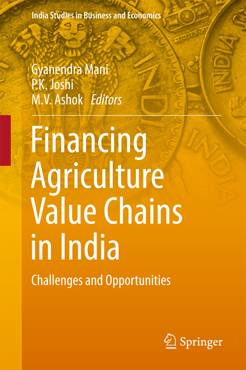 Titlebook: Financing Agriculture Value Chains in India; Challenges and Oppor Gyanendra Mani,P.K. Joshi,M.V. Ashok Book 2017 Springer Nature Singapore Titlebook: Financing Agriculture Value Chains in India; Challenges and Oppor Gyanendra Mani,P.K. Joshi,M.V. Ashok Book 2017 Springer Nature Singapore