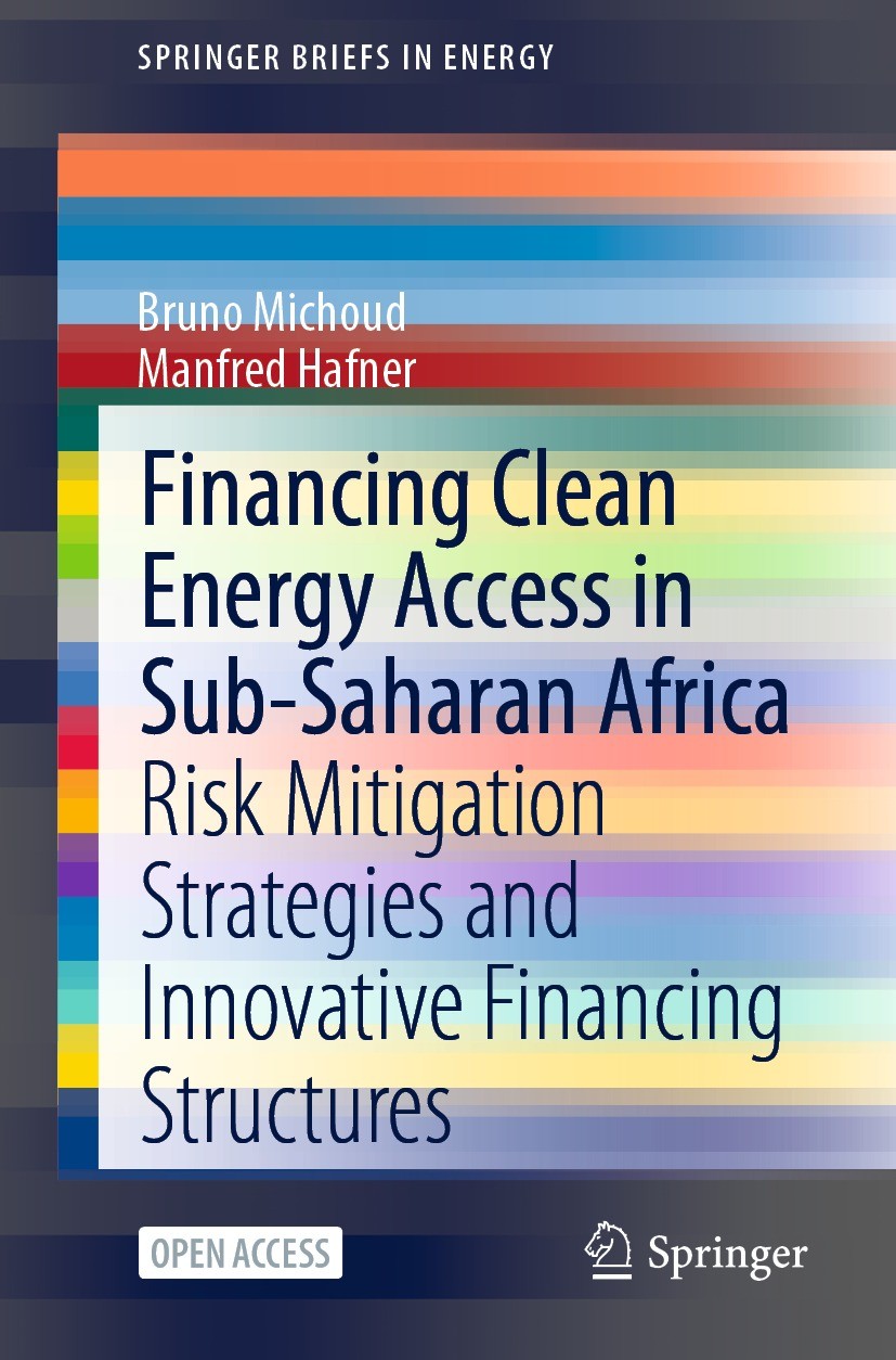 Titlebook: Financing Clean Energy Access in Sub-Saharan Africa; Risk Mitigation Stra Bruno Michoud,Manfred Hafner Book‘‘‘‘‘‘‘‘ 2021 The Author(s) 2021 Titlebook: Financing Clean Energy Access in Sub-Saharan Africa; Risk Mitigation Stra Bruno Michoud,Manfred Hafner Book‘‘‘‘‘‘‘‘ 2021 The Author(s) 2021