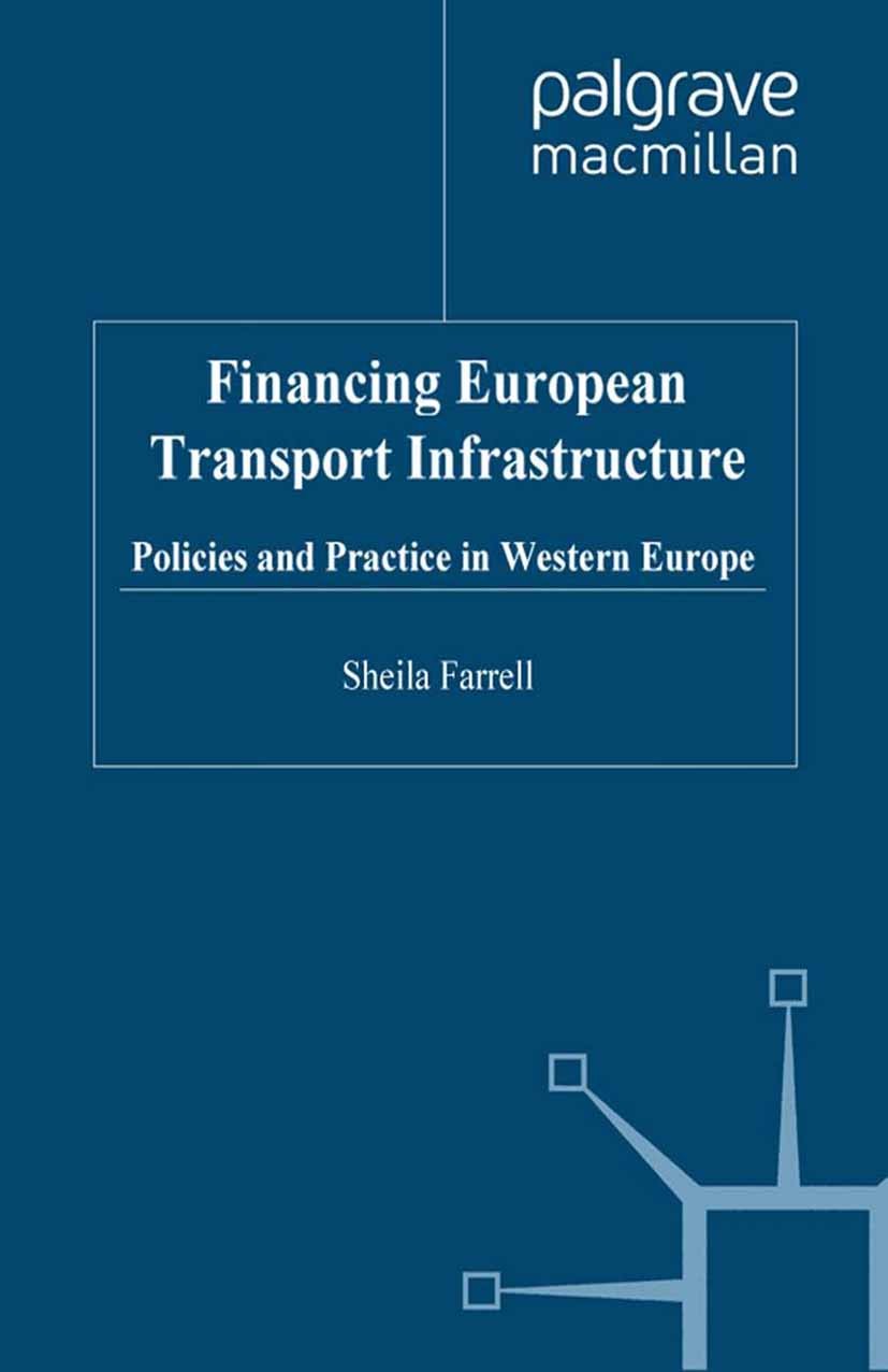 Titlebook: Financing European Transport Infrastructure; Policies and Practic Sheila Farrell Book 1999 Palgrave Macmillan, a division of Macmillan Publ Titlebook: Financing European Transport Infrastructure; Policies and Practic Sheila Farrell Book 1999 Palgrave Macmillan, a division of Macmillan Publ