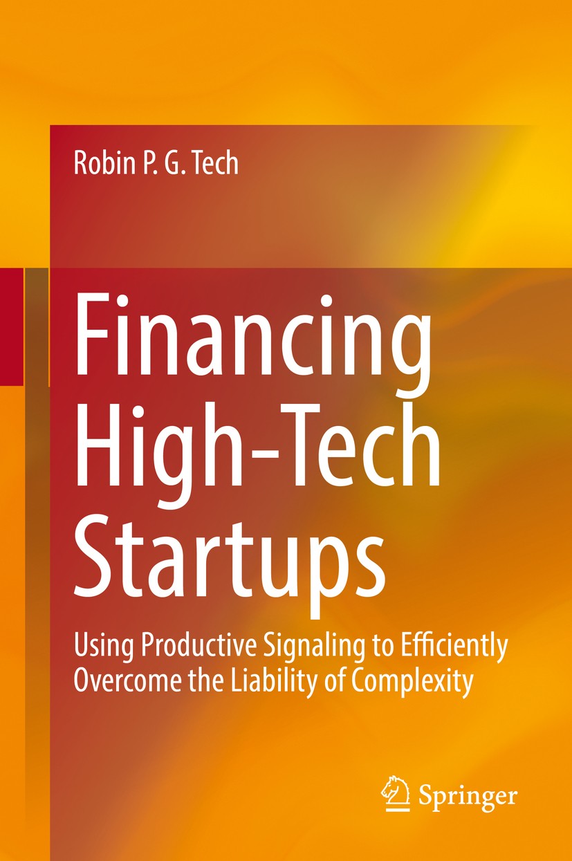 Titlebook: Financing High-Tech Startups; Using Productive Sig Robin P. G. Tech Book 2018 Springer International Publishing AG 2018 Venture Capital.Mix Titlebook: Financing High-Tech Startups; Using Productive Sig Robin P. G. Tech Book 2018 Springer International Publishing AG 2018 Venture Capital.Mix