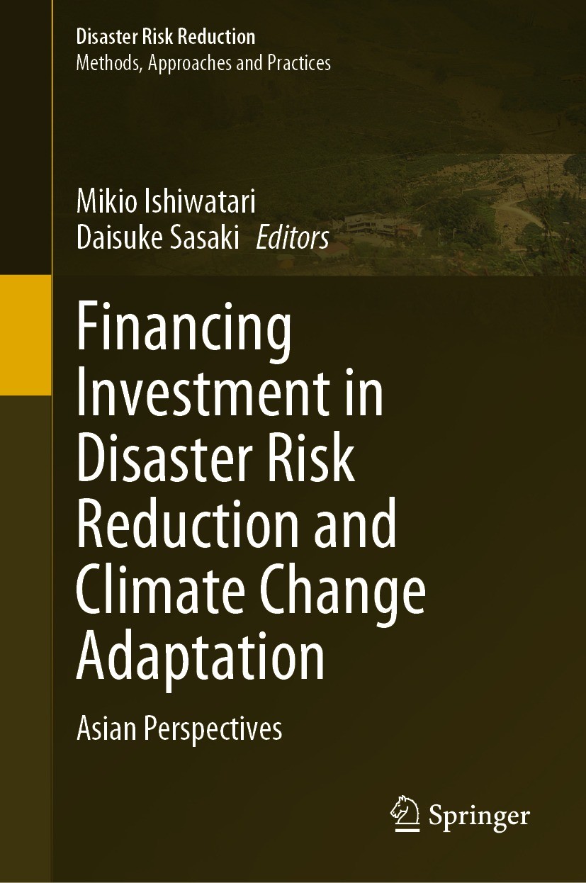 Titlebook: Financing Investment in Disaster Risk Reduction and Climate Change Adaptation; Asian Perspectives Mikio Ishiwatari,Daisuke Sasaki Book 2022 Titlebook: Financing Investment in Disaster Risk Reduction and Climate Change Adaptation; Asian Perspectives Mikio Ishiwatari,Daisuke Sasaki Book 2022