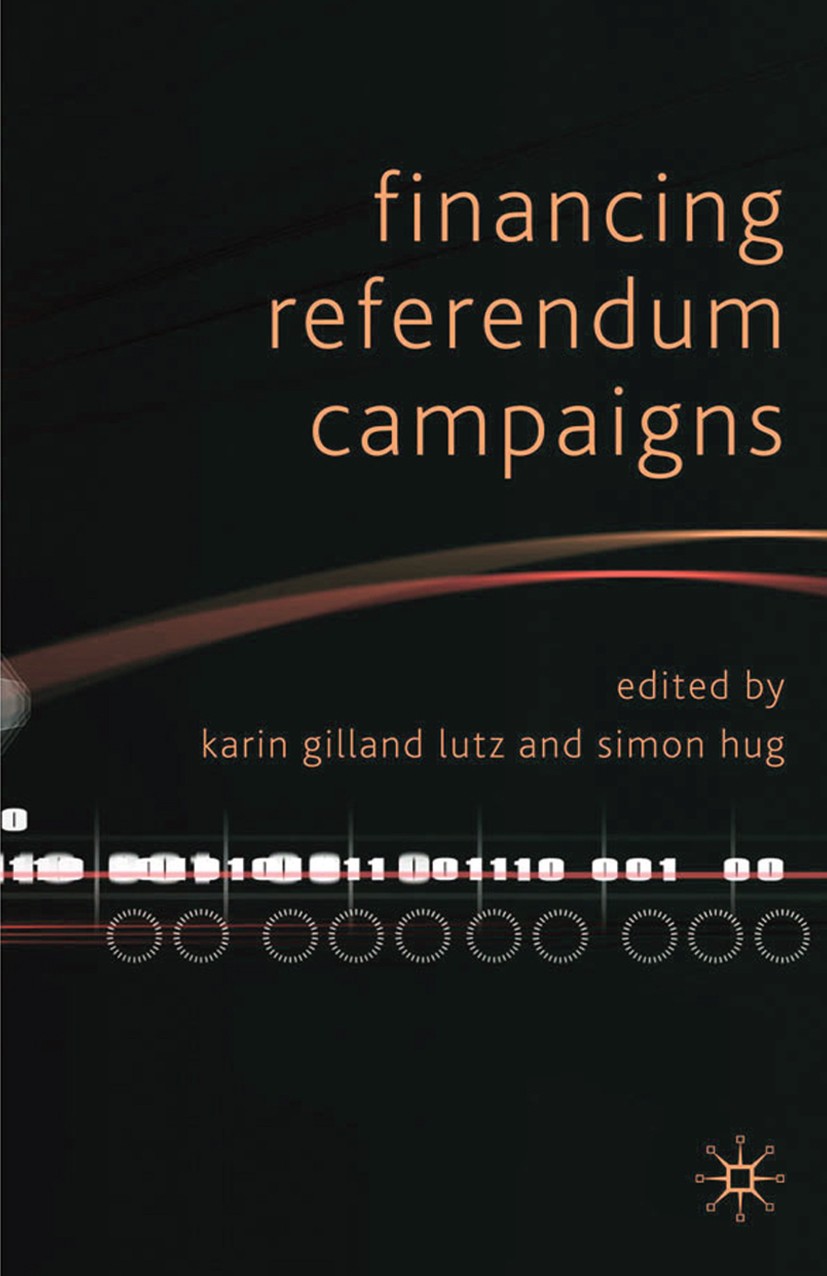 Titlebook: Financing Referendum Campaigns; Karin Gilland Lutz,Simon Hug (Professor of Politic Book 2010 Palgrave Macmillan, a division of Macmillan P Titlebook: Financing Referendum Campaigns; Karin Gilland Lutz,Simon Hug (Professor of Politic Book 2010 Palgrave Macmillan, a division of Macmillan P