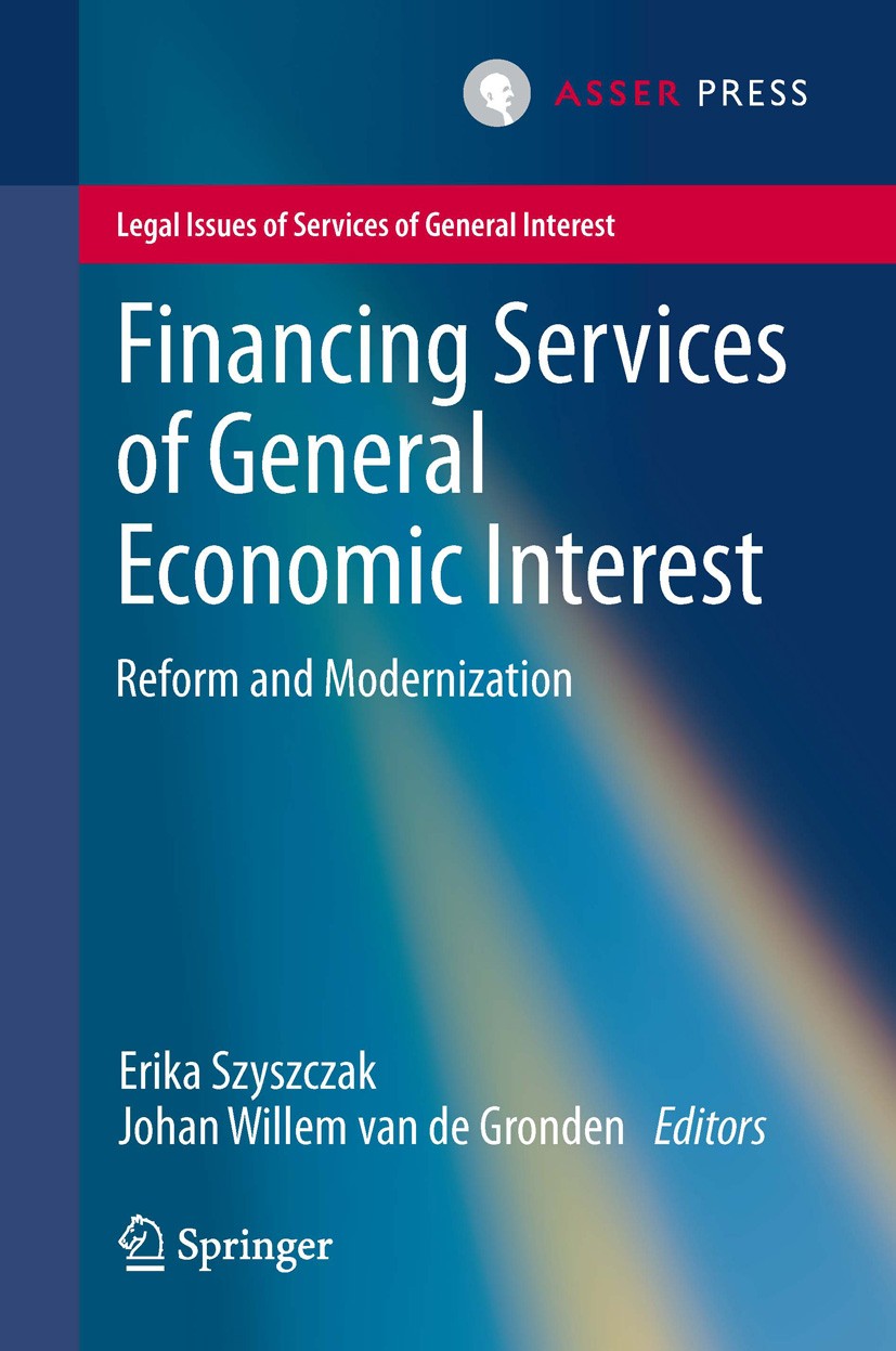 Titlebook: Financing Services of General Economic Interest; Reform and Moderniza Erika Szyszczak,Johan Willem Gronden Book 2013 T.M.C. Asser Press, Th Titlebook: Financing Services of General Economic Interest; Reform and Moderniza Erika Szyszczak,Johan Willem Gronden Book 2013 T.M.C. Asser Press, Th