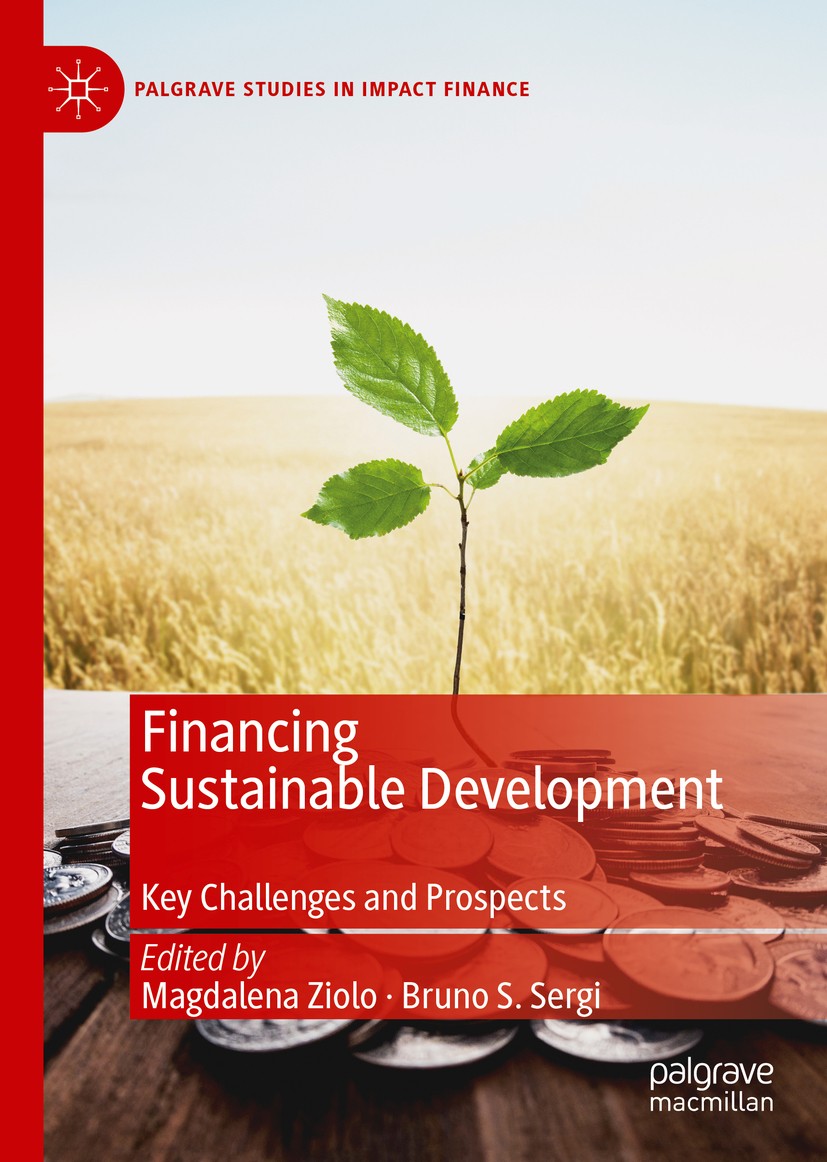 Titlebook: Financing Sustainable Development; Key Challenges and P Magdalena Ziolo,Bruno S. Sergi Book 2019 The Editor(s) (if applicable) and The Auth Titlebook: Financing Sustainable Development; Key Challenges and P Magdalena Ziolo,Bruno S. Sergi Book 2019 The Editor(s) (if applicable) and The Auth