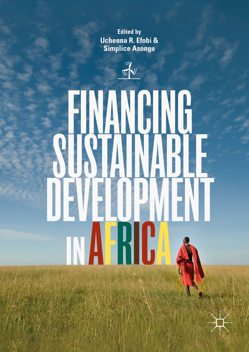 Titlebook: Financing Sustainable Development in Africa; Uchenna R. Efobi,Simplice Asongu Book 2018 The Editor(s) (if applicable) and The Author(s) 20 Titlebook: Financing Sustainable Development in Africa; Uchenna R. Efobi,Simplice Asongu Book 2018 The Editor(s) (if applicable) and The Author(s) 20