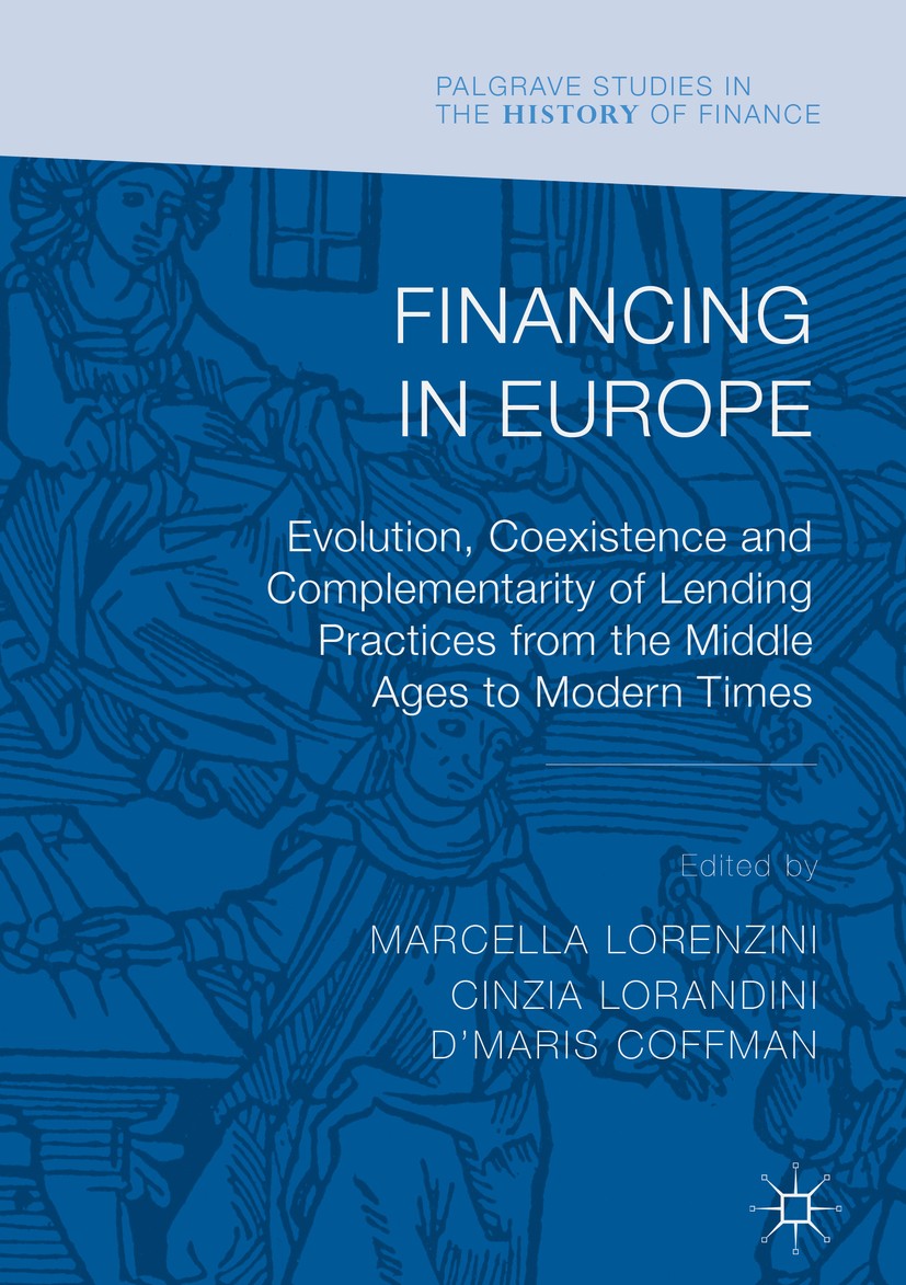 Titlebook: Financing in Europe; Evolution, Coexisten Marcella Lorenzini,Cinzia Lorandini,D‘Maris Coffma Book 2018 The Editor(s) (if applicable) and Th Titlebook: Financing in Europe; Evolution, Coexisten Marcella Lorenzini,Cinzia Lorandini,D‘Maris Coffma Book 2018 The Editor(s) (if applicable) and Th