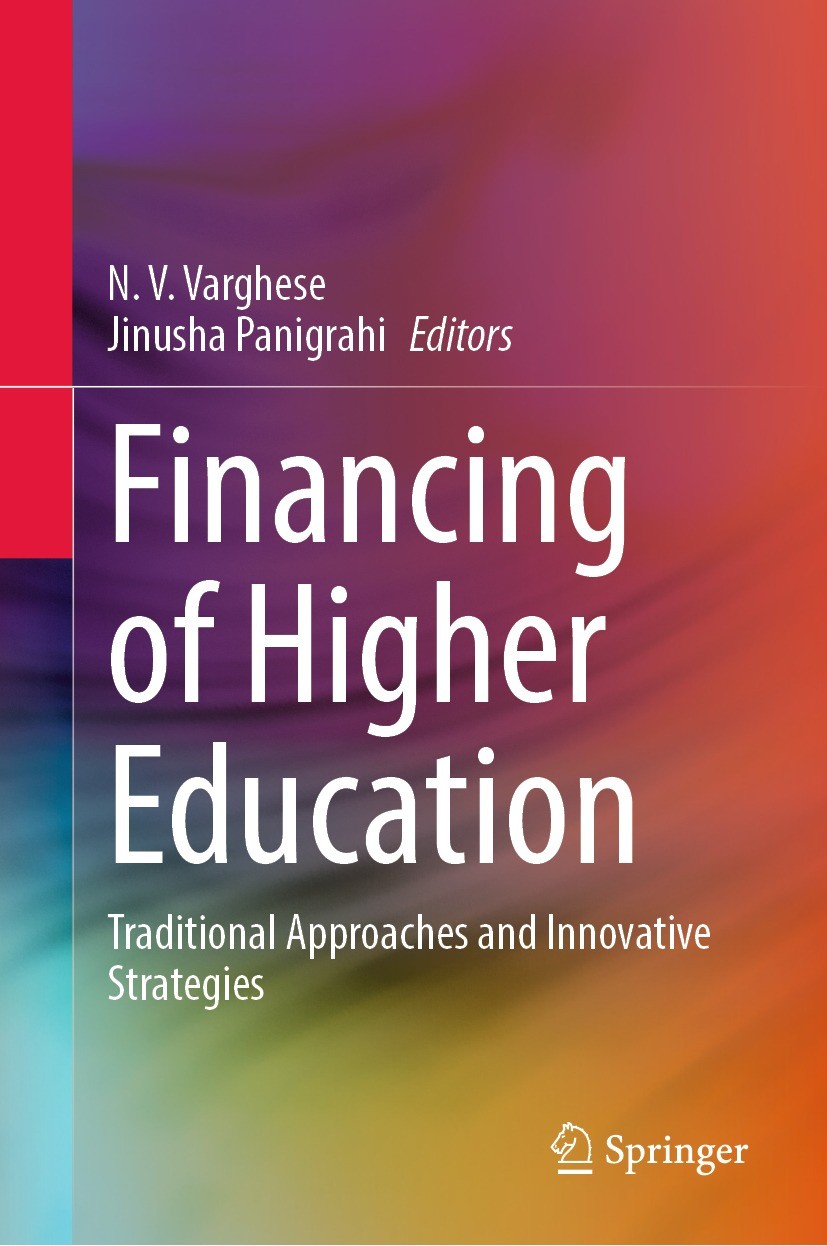 Titlebook: Financing of Higher Education; Traditional Approach N.V. Varghese,Jinusha Panigrahi Book 2023 National Institute of Educational Planning an Titlebook: Financing of Higher Education; Traditional Approach N.V. Varghese,Jinusha Panigrahi Book 2023 National Institute of Educational Planning an