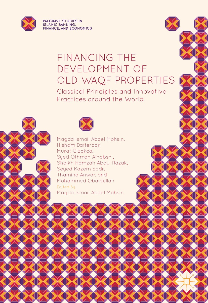 Titlebook: Financing the Development of Old Waqf Properties; Classical Principles Magda Ismail Abdel Mohsin,Hisham Dafterdar,Mohamme Book 2016 The Edi Titlebook: Financing the Development of Old Waqf Properties; Classical Principles Magda Ismail Abdel Mohsin,Hisham Dafterdar,Mohamme Book 2016 The Edi