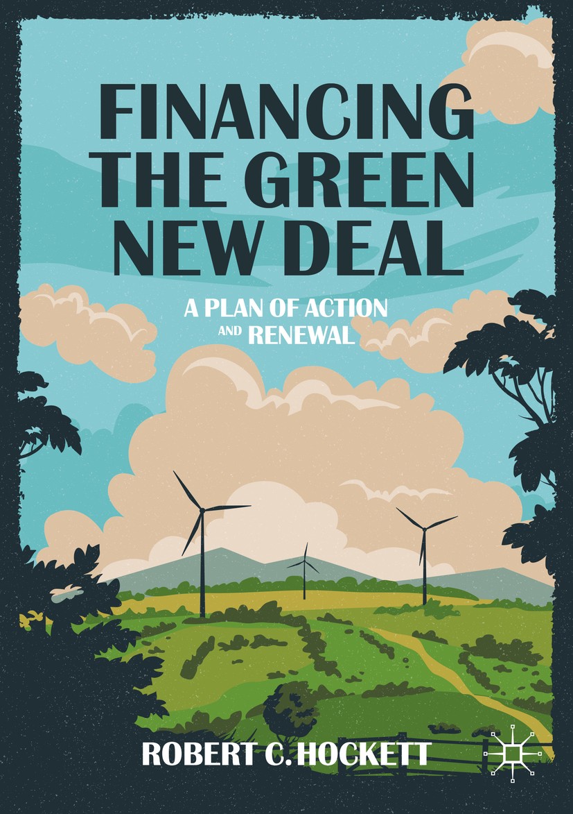 Titlebook: Financing the Green New Deal; A Plan of Action and Robert C. Hockett Book 2020 The Editor(s) (if applicable) and The Author(s), under exclu Titlebook: Financing the Green New Deal; A Plan of Action and Robert C. Hockett Book 2020 The Editor(s) (if applicable) and The Author(s), under exclu