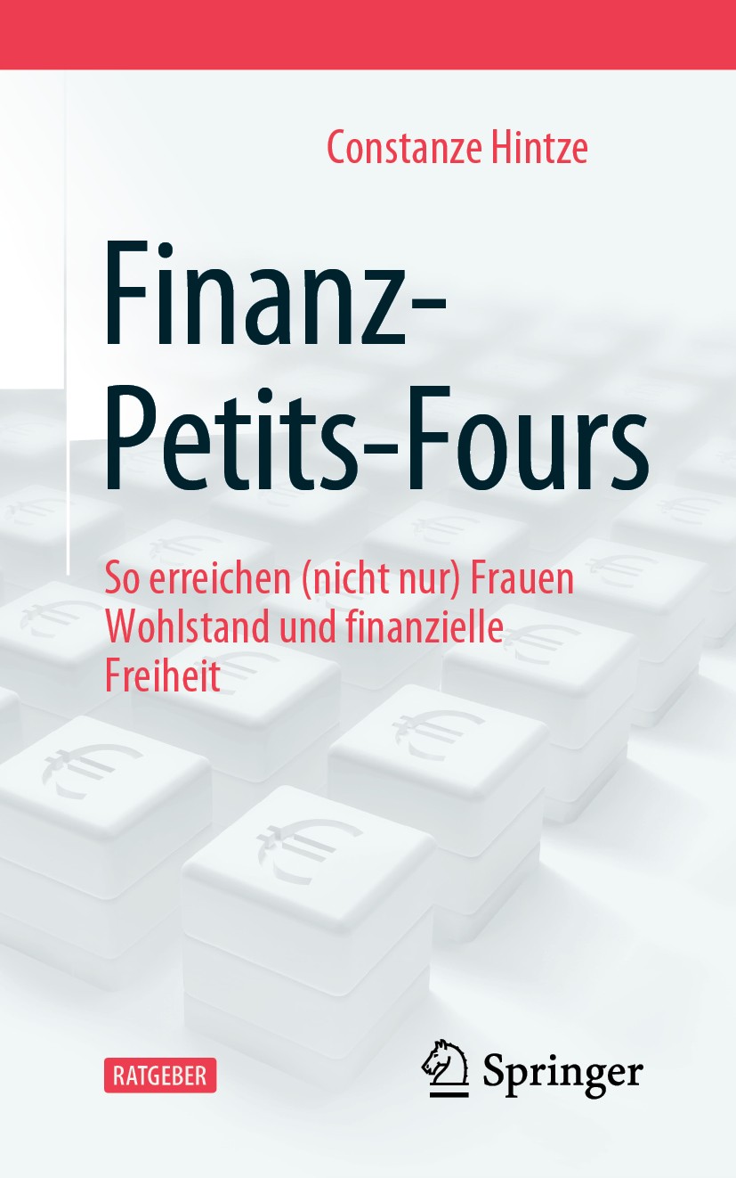 Titlebook: Finanz-Petits-Fours; So erreichen (nicht Constanze Hintze Book 2019 Springer Fachmedien Wiesbaden GmbH, ein Teil von Springer Nature 2019 Titlebook: Finanz-Petits-Fours; So erreichen (nicht Constanze Hintze Book 2019 Springer Fachmedien Wiesbaden GmbH, ein Teil von Springer Nature 2019