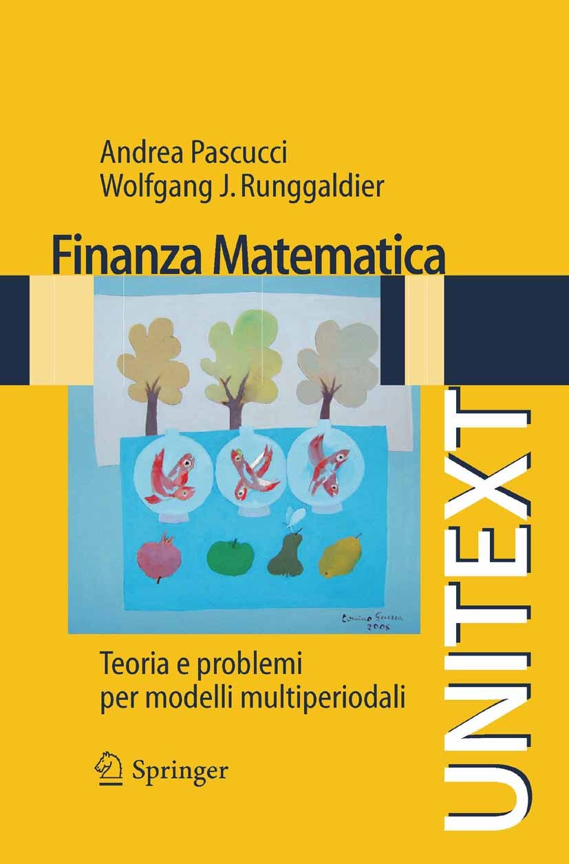 Titlebook: Finanza matematica; Teoria e problemi pe Andrea Pascucci,Wolfgang J. Runggaldier Textbook 2009 Springer-Verlag Milan 2009 finanza matematic Titlebook: Finanza matematica; Teoria e problemi pe Andrea Pascucci,Wolfgang J. Runggaldier Textbook 2009 Springer-Verlag Milan 2009 finanza matematic