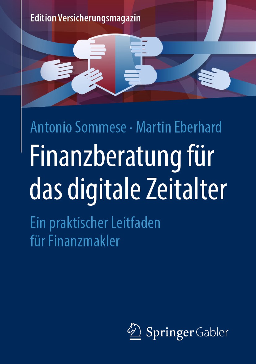 Titlebook: Finanzberatung für das digitale Zeitalter; Ein praktischer Leit Antonio Sommese,Martin Eberhard Book 2020 Springer Fachmedien Wiesbaden Gmb Titlebook: Finanzberatung für das digitale Zeitalter; Ein praktischer Leit Antonio Sommese,Martin Eberhard Book 2020 Springer Fachmedien Wiesbaden Gmb