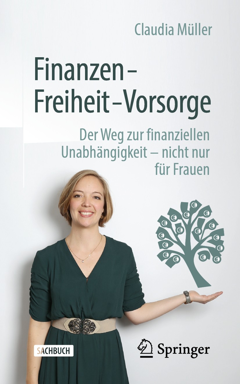 Titlebook: Finanzen – Freiheit – Vorsorge; Der Weg zur finanzie Claudia Müller Book 2020 Springer Fachmedien Wiesbaden GmbH, ein Teil von Springer Nat Titlebook: Finanzen – Freiheit – Vorsorge; Der Weg zur finanzie Claudia Müller Book 2020 Springer Fachmedien Wiesbaden GmbH, ein Teil von Springer Nat