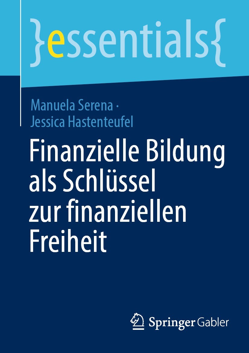 Titlebook: Finanzielle Bildung als Schlüssel zur finanziellen Freiheit; Manuela Serena,Jessica Hastenteufel Book 2022 Der/die Herausgeber bzw. der/di Titlebook: Finanzielle Bildung als Schlüssel zur finanziellen Freiheit; Manuela Serena,Jessica Hastenteufel Book 2022 Der/die Herausgeber bzw. der/di