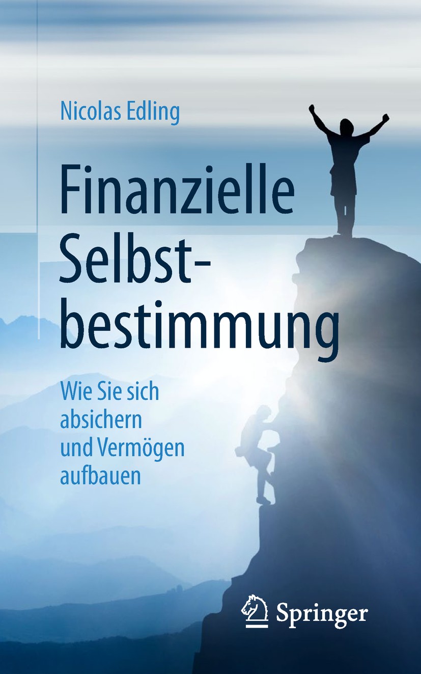 Titlebook: Finanzielle Selbstbestimmung; Wie Sie sich absiche Nicolas Edling Book 2019 Springer Fachmedien Wiesbaden GmbH, ein Teil von Springer Natur Titlebook: Finanzielle Selbstbestimmung; Wie Sie sich absiche Nicolas Edling Book 2019 Springer Fachmedien Wiesbaden GmbH, ein Teil von Springer Natur