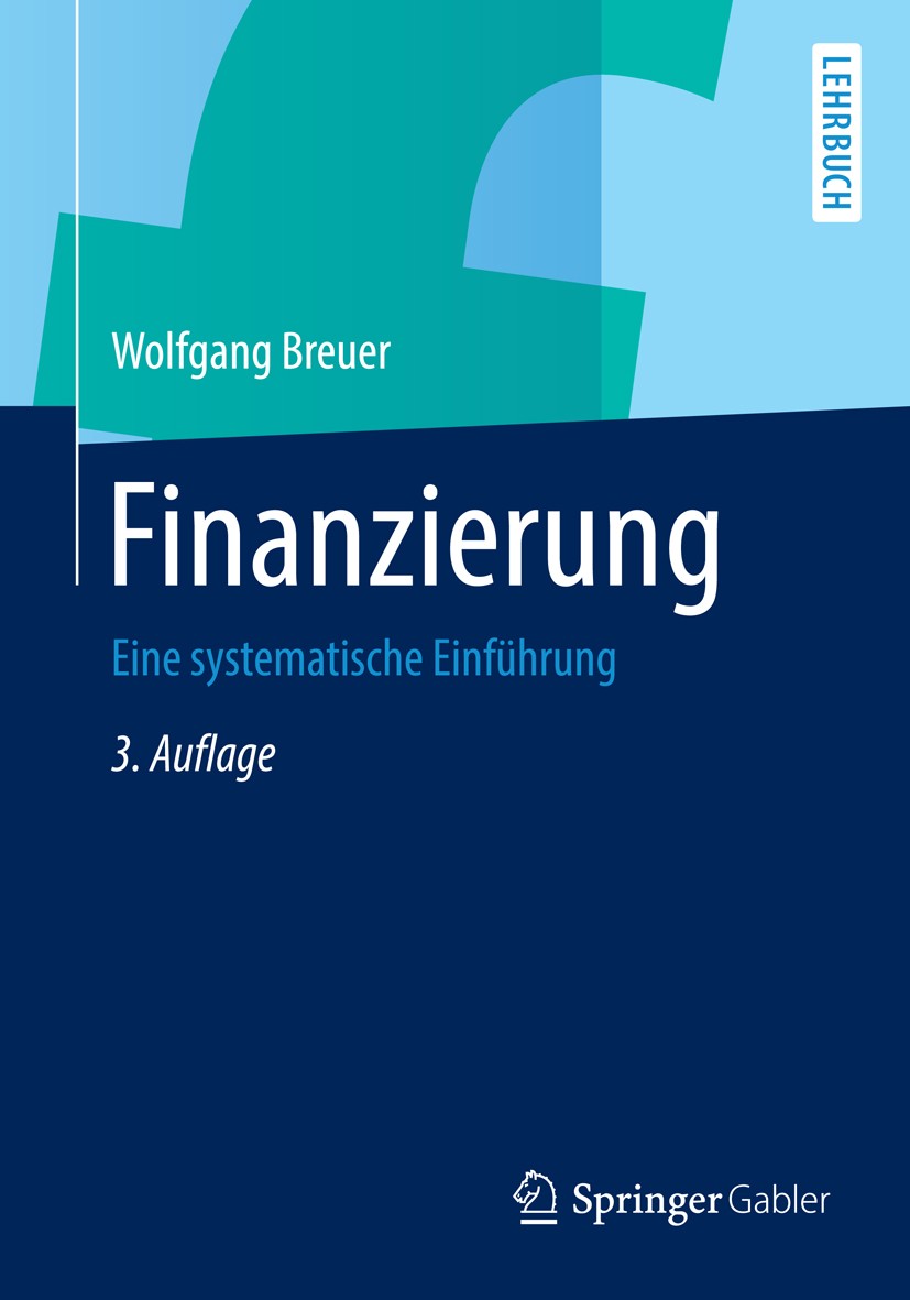 Titlebook: Finanzierung; Eine systematische E Wolfgang Breuer Textbook 2013Latest edition Springer Fachmedien Wiesbaden 2013 Bankbetriebslehre.Banken. Titlebook: Finanzierung; Eine systematische E Wolfgang Breuer Textbook 2013Latest edition Springer Fachmedien Wiesbaden 2013 Bankbetriebslehre.Banken.