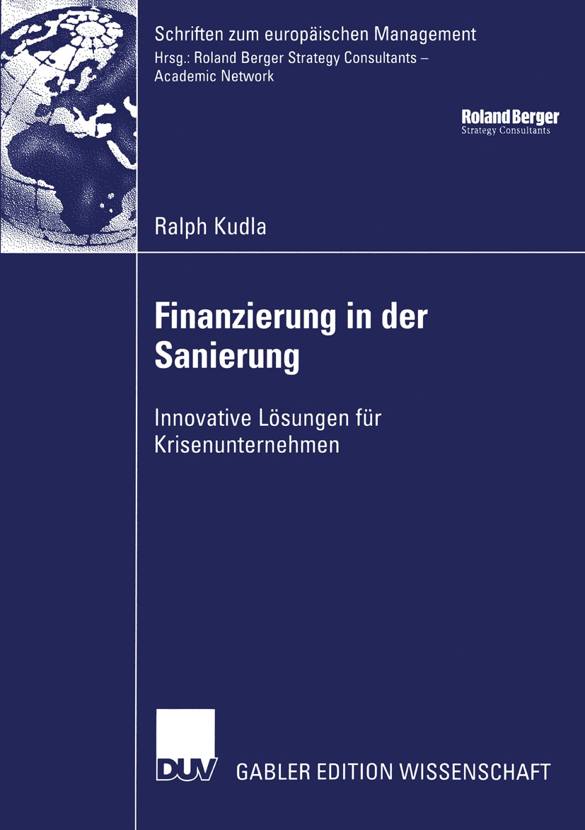 Titlebook: Finanzierung in der Sanierung; Innovative Lösungen Ralph Kudla Book 2005 Deutscher Universitäts-Verlag/GWV Fachverlage GmbH, Wiesbaden 200 Titlebook: Finanzierung in der Sanierung; Innovative Lösungen Ralph Kudla Book 2005 Deutscher Universitäts-Verlag/GWV Fachverlage GmbH, Wiesbaden 200