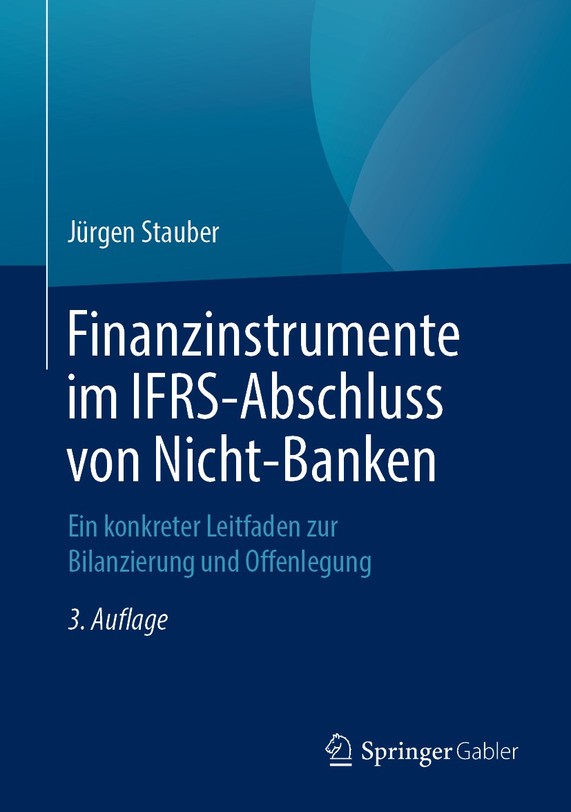 Titlebook: Finanzinstrumente im IFRS-Abschluss von Nicht-Banken; Ein konkreter Leitfa Jürgen Stauber Book 2019Latest edition Springer Fachmedien Wiesb Titlebook: Finanzinstrumente im IFRS-Abschluss von Nicht-Banken; Ein konkreter Leitfa Jürgen Stauber Book 2019Latest edition Springer Fachmedien Wiesb