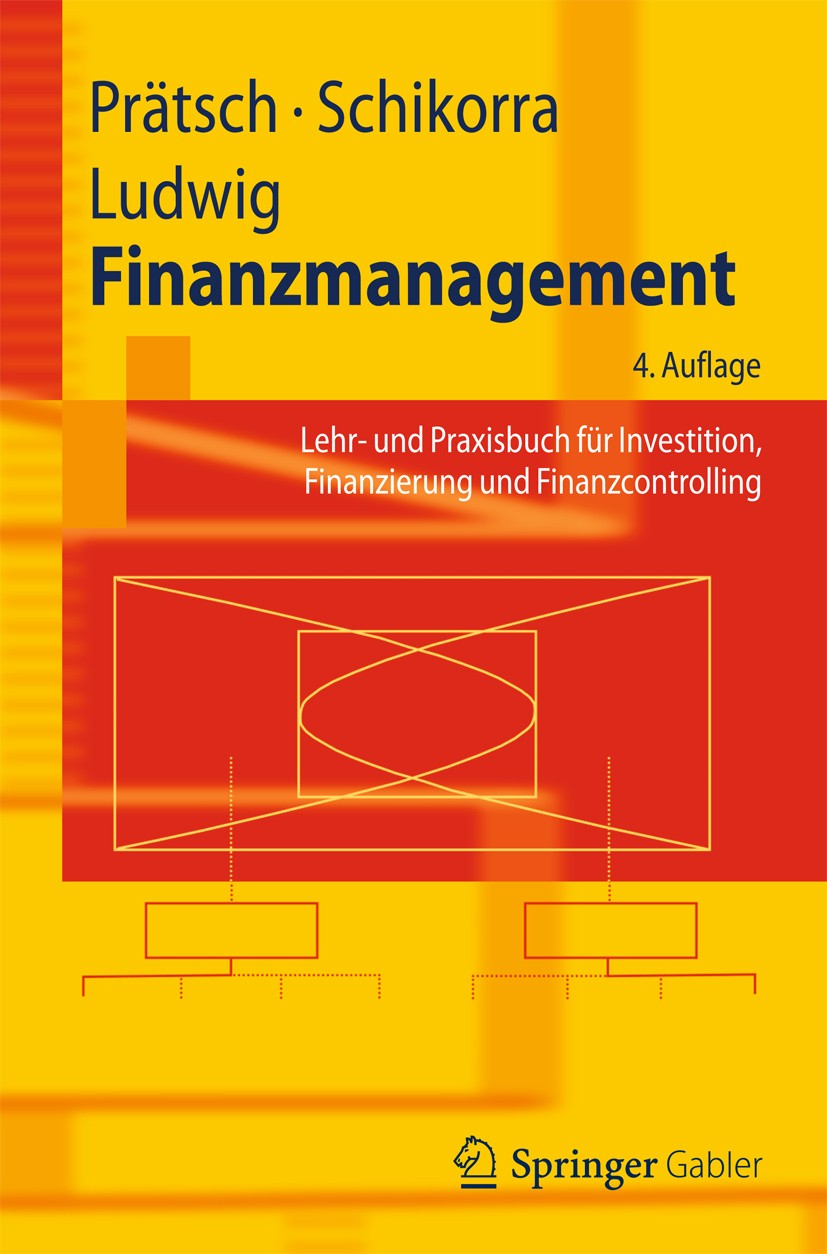 Titlebook: Finanzmanagement; Lehr- und Praxisbuch Joachim Prätsch,Uwe Schikorra,Eberhard Ludwig Textbook 2012Latest edition Springer-Verlag Berlin Hei Titlebook: Finanzmanagement; Lehr- und Praxisbuch Joachim Prätsch,Uwe Schikorra,Eberhard Ludwig Textbook 2012Latest edition Springer-Verlag Berlin Hei