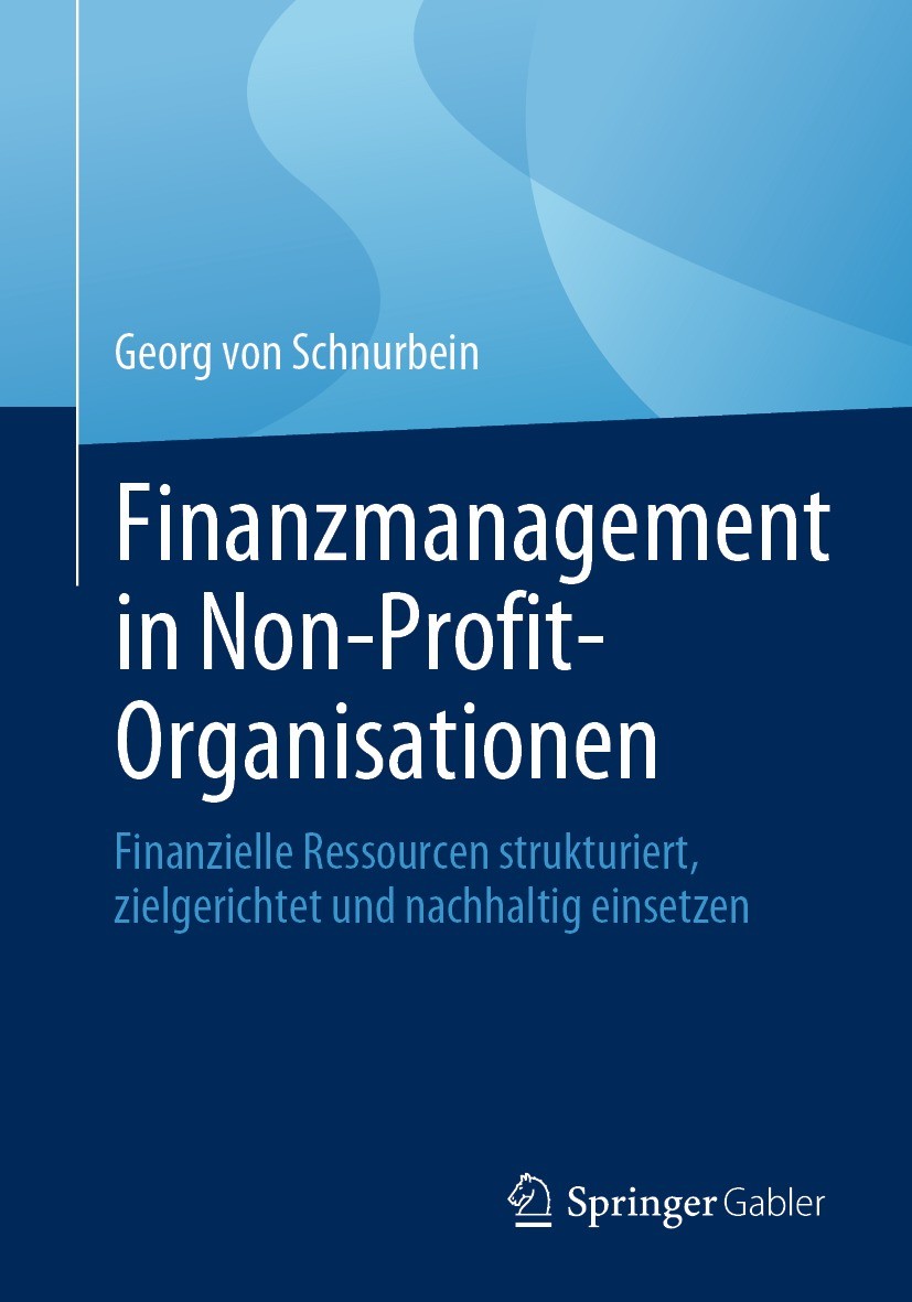 Titlebook: Finanzmanagement in Non-Profit-Organisationen; Finanzielle Ressourc Georg von Schnurbein Book 2023 Der/die Herausgeber bzw. der/die Autor(e Titlebook: Finanzmanagement in Non-Profit-Organisationen; Finanzielle Ressourc Georg von Schnurbein Book 2023 Der/die Herausgeber bzw. der/die Autor(e