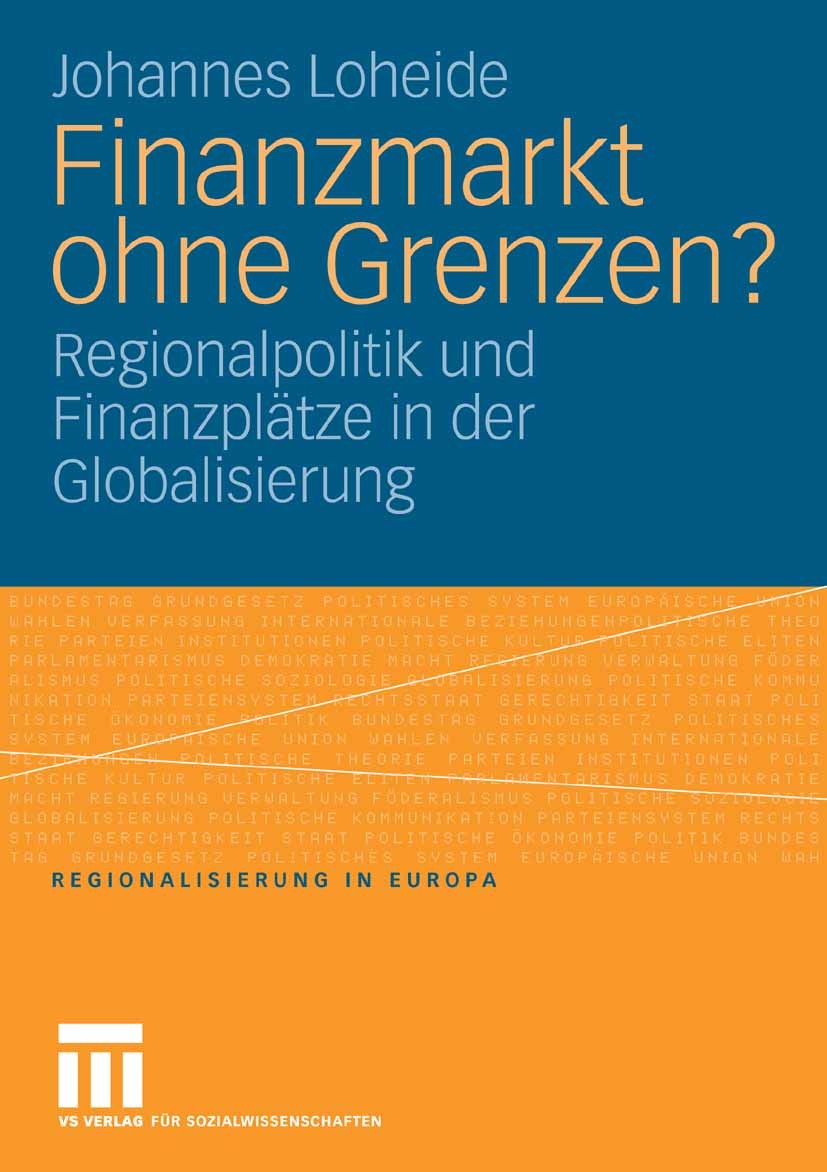 Titlebook: Finanzmarkt ohne Grenzen?; Regionalpolitik und Johannes Loheide Book 2008 VS Verlag für Sozialwissenschaften | Springer Fachmedien Wiesbad Titlebook: Finanzmarkt ohne Grenzen?; Regionalpolitik und Johannes Loheide Book 2008 VS Verlag für Sozialwissenschaften | Springer Fachmedien Wiesbad