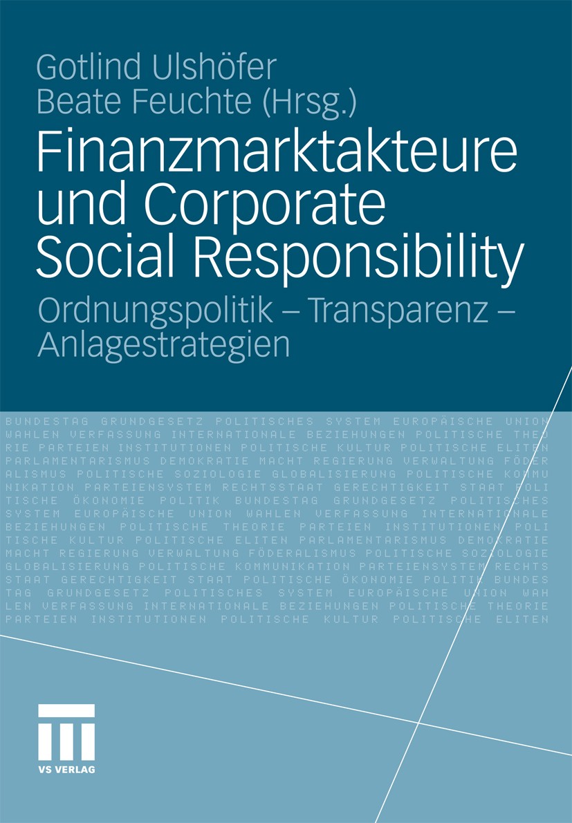 Titlebook: Finanzmarktakteure und Corporate Social Responsibility; Ordnungspolitik - Tr Gotlind Ulshöfer,Beate Feuchte Book 2011 VS Verlag für Sozialw Titlebook: Finanzmarktakteure und Corporate Social Responsibility; Ordnungspolitik - Tr Gotlind Ulshöfer,Beate Feuchte Book 2011 VS Verlag für Sozialw