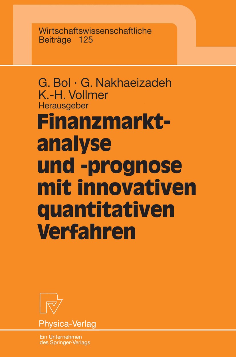Titlebook: Finanzmarktanalyse und- prognose mit innovativen quantitativen Verfahren; Ergebnisse des 5. Ka Georg Bol,Gholamreza Nakhaeizadeh,Karl-Heinz Titlebook: Finanzmarktanalyse und- prognose mit innovativen quantitativen Verfahren; Ergebnisse des 5. Ka Georg Bol,Gholamreza Nakhaeizadeh,Karl-Heinz