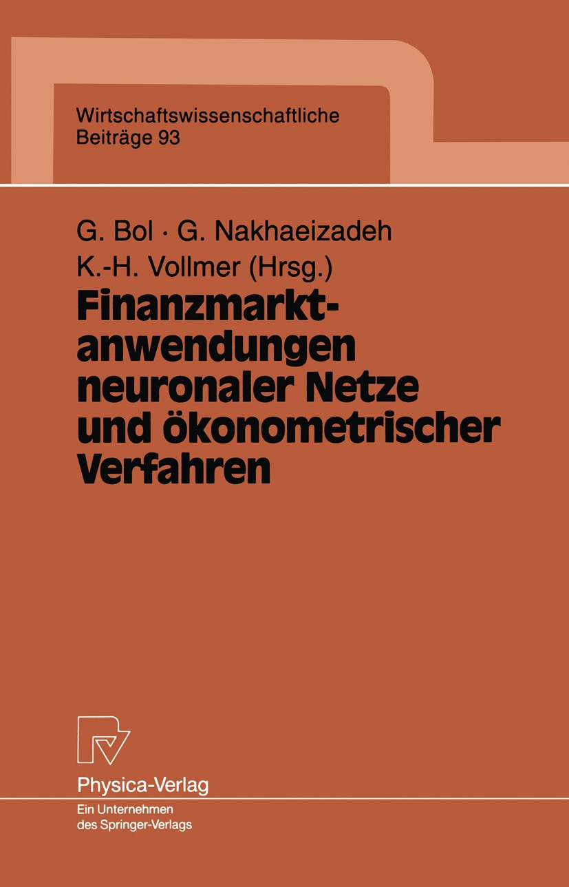 Titlebook: Finanzmarktanwendungen neuronaler Netze und ökonometrischer Verfahren; Ergebnisse des 4. Ka Georg Bol,Gholamreza Nakhaeizadeh,Karl-Heinz Vo Titlebook: Finanzmarktanwendungen neuronaler Netze und ökonometrischer Verfahren; Ergebnisse des 4. Ka Georg Bol,Gholamreza Nakhaeizadeh,Karl-Heinz Vo