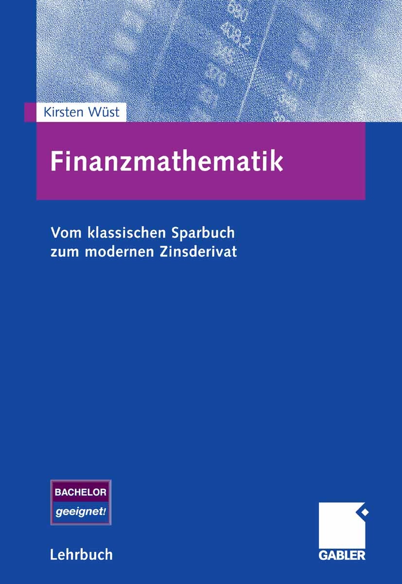 Titlebook: Finanzmathematik; Vom klassischen Spar Kirsten Wüst Textbook 2006 Gabler Verlag | Springer Fachmedien Wiesbaden GmbH, Wiesbaden 2006 Barwer Titlebook: Finanzmathematik; Vom klassischen Spar Kirsten Wüst Textbook 2006 Gabler Verlag | Springer Fachmedien Wiesbaden GmbH, Wiesbaden 2006 Barwer