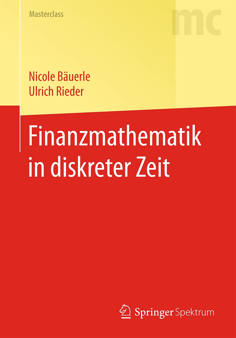 Titlebook: Finanzmathematik in diskreter Zeit; Nicole Bäuerle,Ulrich Rieder Textbook 2017 Springer-Verlag GmbH Deutschland 2017 Finanzmathematik.Opti Titlebook: Finanzmathematik in diskreter Zeit; Nicole Bäuerle,Ulrich Rieder Textbook 2017 Springer-Verlag GmbH Deutschland 2017 Finanzmathematik.Opti