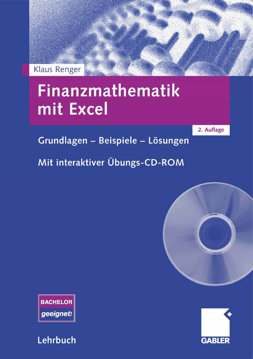 Titlebook: Finanzmathematik mit Excel; Grundlagen - Beispie Klaus Renger Textbook 20062nd edition Gabler Verlag | Springer Fachmedien Wiesbaden GmbH, Titlebook: Finanzmathematik mit Excel; Grundlagen - Beispie Klaus Renger Textbook 20062nd edition Gabler Verlag | Springer Fachmedien Wiesbaden GmbH,