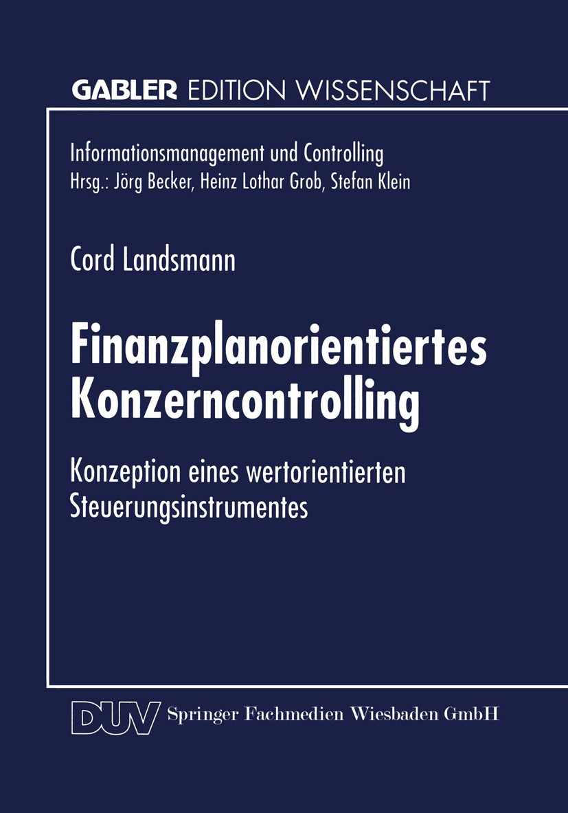 Titlebook: Finanzplanorientiertes Konzerncontrolling; Konzeption eines wer Cord Landsmann Book 1999 Springer Fachmedien Wiesbaden 1999 Betriebswirtsch Titlebook: Finanzplanorientiertes Konzerncontrolling; Konzeption eines wer Cord Landsmann Book 1999 Springer Fachmedien Wiesbaden 1999 Betriebswirtsch