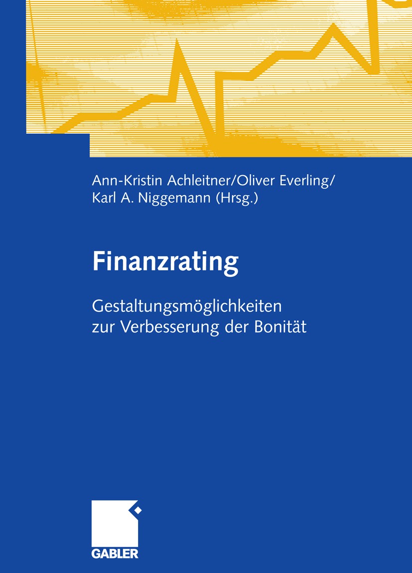 Titlebook: Finanzrating; Gestaltungsmöglichke Ann-Kristin Achleitner,Oliver Everling,Karl A. Nig Book 2007 Gabler Verlag | Springer Fachmedien Wiesbad Titlebook: Finanzrating; Gestaltungsmöglichke Ann-Kristin Achleitner,Oliver Everling,Karl A. Nig Book 2007 Gabler Verlag | Springer Fachmedien Wiesbad