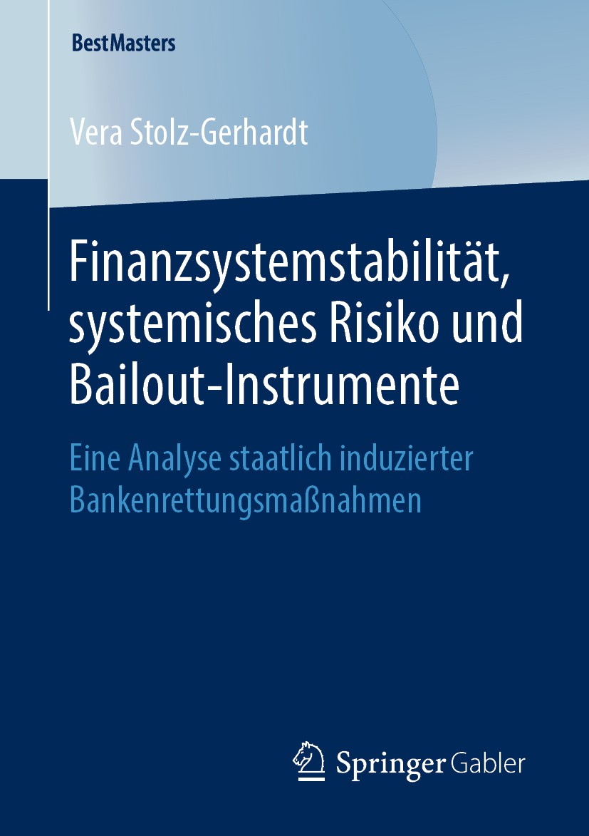 Titlebook: Finanzsystemstabilität, systemisches Risiko und Bailout-Instrumente; Eine Analyse staatli Vera Stolz-Gerhardt Book 2019 Der/die Herausgeber Titlebook: Finanzsystemstabilität, systemisches Risiko und Bailout-Instrumente; Eine Analyse staatli Vera Stolz-Gerhardt Book 2019 Der/die Herausgeber