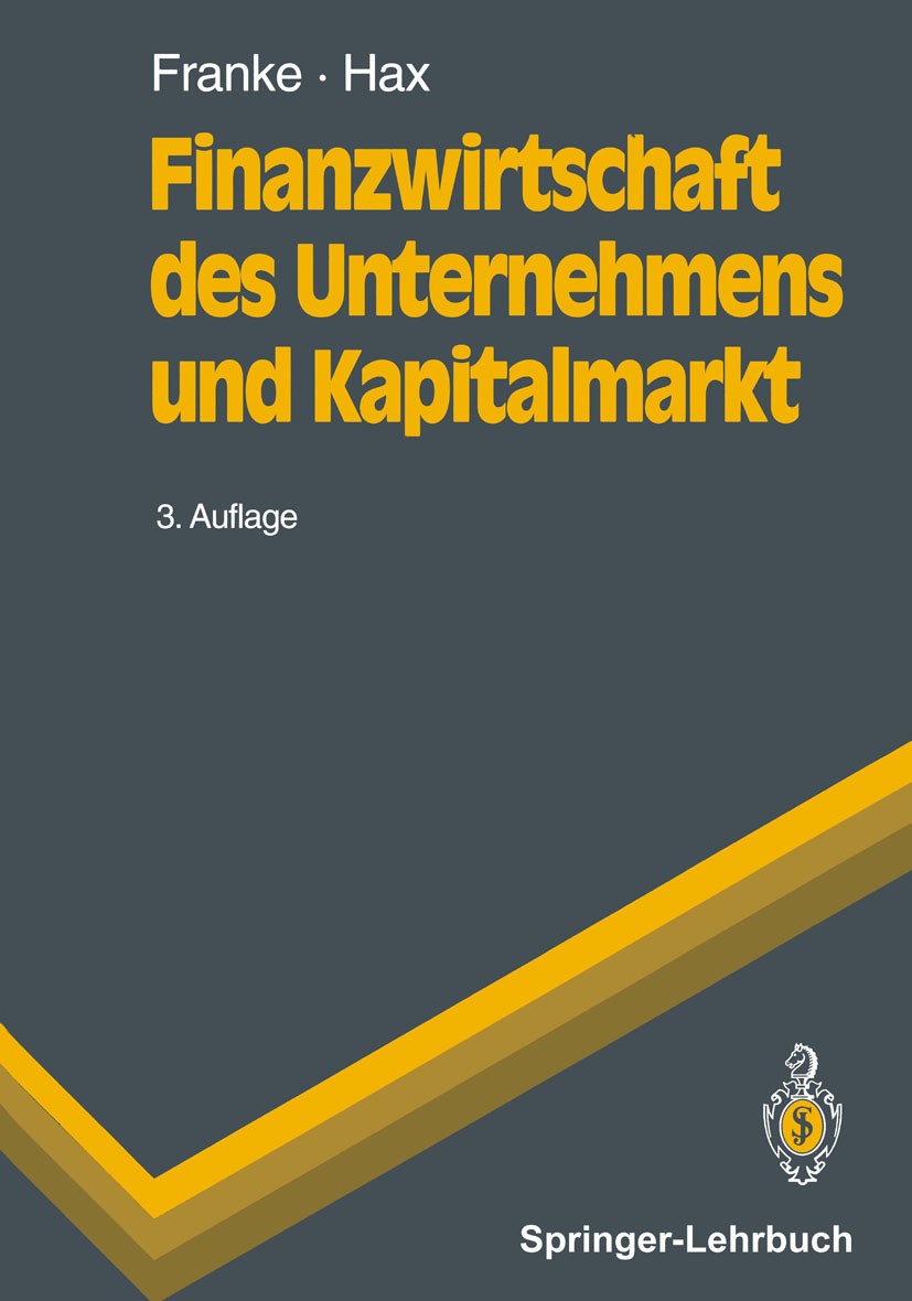 Titlebook: Finanzwirtschaft des Unternehmens und Kapitalmarkt; Günter Franke,Herbert Hax Textbook 19943rd edition Springer-Verlag Berlin Heidelberg 1 Titlebook: Finanzwirtschaft des Unternehmens und Kapitalmarkt; Günter Franke,Herbert Hax Textbook 19943rd edition Springer-Verlag Berlin Heidelberg 1