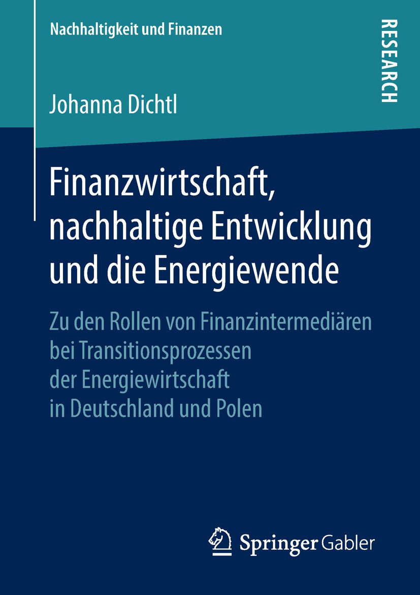 Titlebook: Finanzwirtschaft, nachhaltige Entwicklung und die Energiewende; Zu den Rollen von Fi Johanna Dichtl Book 2018 Springer Fachmedien Wiesbaden Titlebook: Finanzwirtschaft, nachhaltige Entwicklung und die Energiewende; Zu den Rollen von Fi Johanna Dichtl Book 2018 Springer Fachmedien Wiesbaden