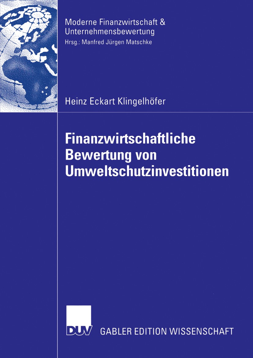 Titlebook: Finanzwirtschaftliche Bewertung von Umweltschutzinvestitionen; Heinz Eckart Klingelhöfer Book 2006 Gabler Verlag | Springer Fachmedien Wie Titlebook: Finanzwirtschaftliche Bewertung von Umweltschutzinvestitionen; Heinz Eckart Klingelhöfer Book 2006 Gabler Verlag | Springer Fachmedien Wie