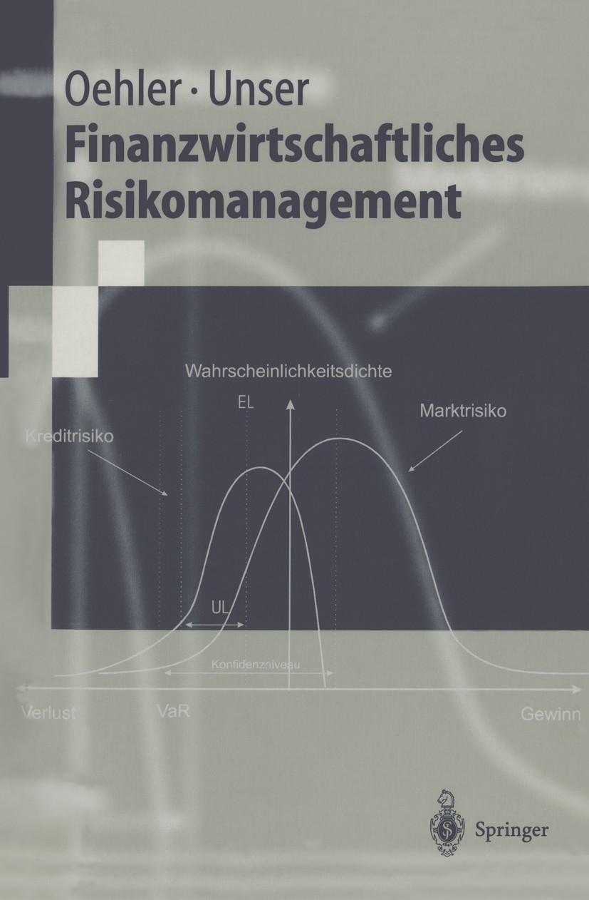Titlebook: Finanzwirtschaftliches Risikomanagement; Andreas Oehler,Matthias Unser Textbook 20011st edition Springer-Verlag Berlin Heidelberg 2001 Aus Titlebook: Finanzwirtschaftliches Risikomanagement; Andreas Oehler,Matthias Unser Textbook 20011st edition Springer-Verlag Berlin Heidelberg 2001 Aus