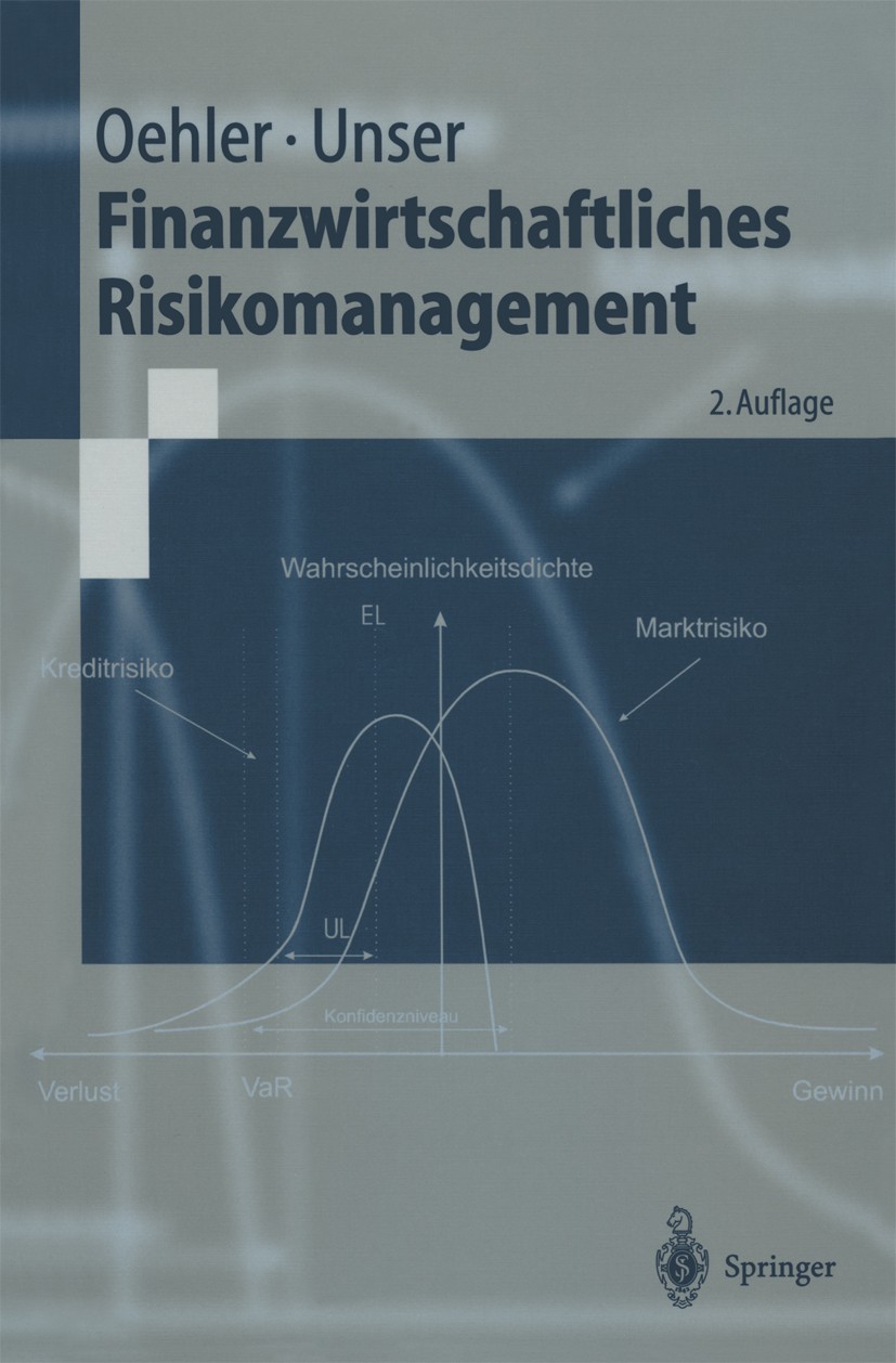 Titlebook: Finanzwirtschaftliches Risikomanagement; Andreas Oehler,Matthias Unser Textbook 2002Latest edition Springer-Verlag Berlin Heidelberg 2002 Titlebook: Finanzwirtschaftliches Risikomanagement; Andreas Oehler,Matthias Unser Textbook 2002Latest edition Springer-Verlag Berlin Heidelberg 2002