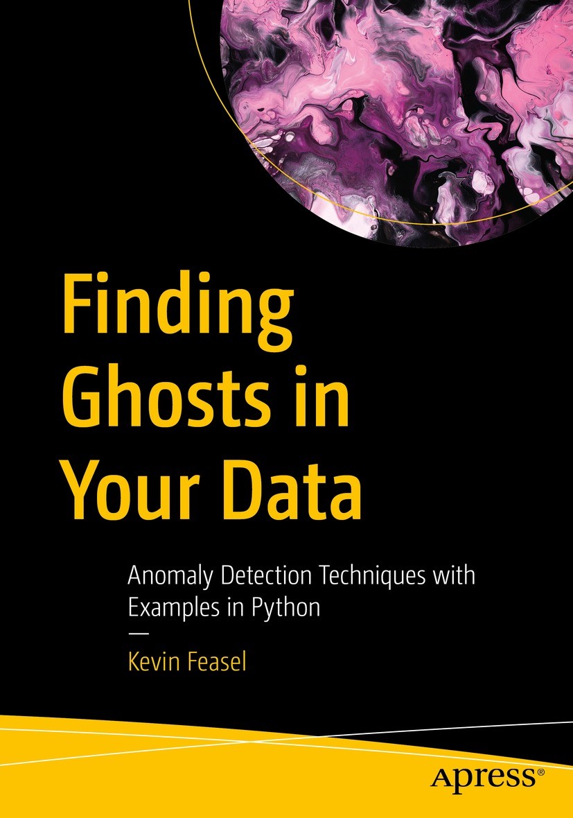 Titlebook: Finding Ghosts in Your Data; Anomaly Detection Te Kevin Feasel Book 2022 Kevin Feasel 2022 Outlier Analysis.Anomaly Detection.Gestalt.Robus Titlebook: Finding Ghosts in Your Data; Anomaly Detection Te Kevin Feasel Book 2022 Kevin Feasel 2022 Outlier Analysis.Anomaly Detection.Gestalt.Robus
