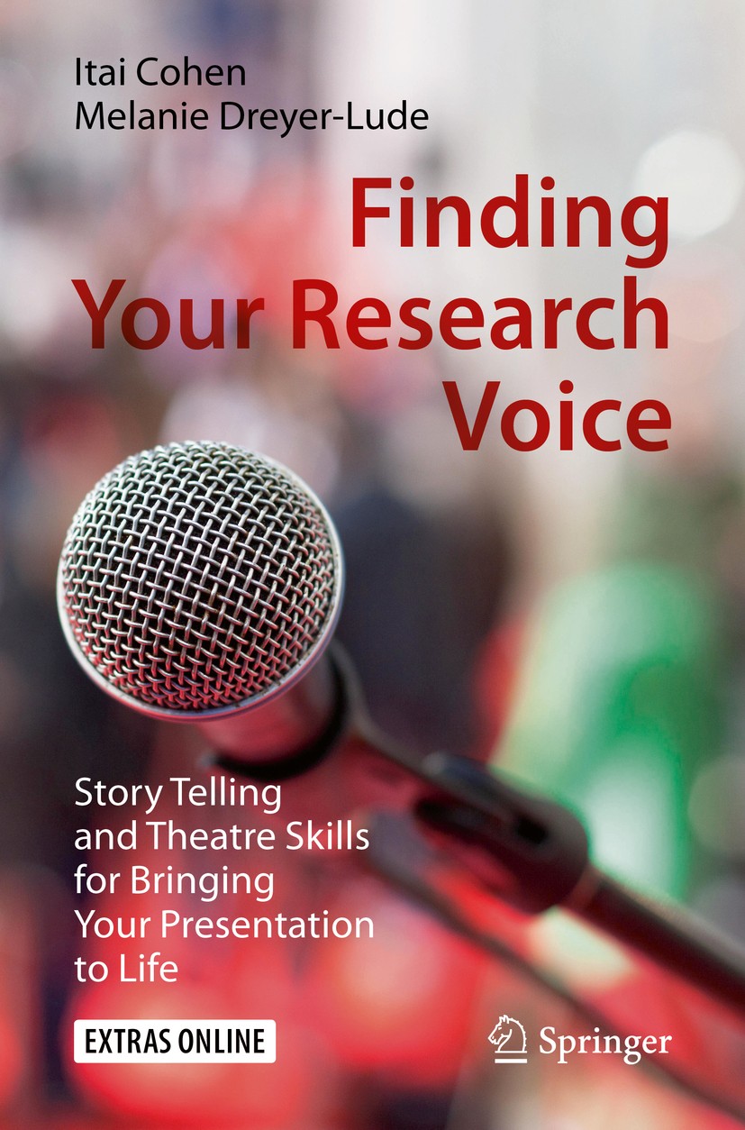 Titlebook: Finding Your Research Voice; Story Telling and Th Itai Cohen,Melanie Dreyer-Lude Book 2019 Springer Nature Switzerland AG 2019 Theatre tech Titlebook: Finding Your Research Voice; Story Telling and Th Itai Cohen,Melanie Dreyer-Lude Book 2019 Springer Nature Switzerland AG 2019 Theatre tech