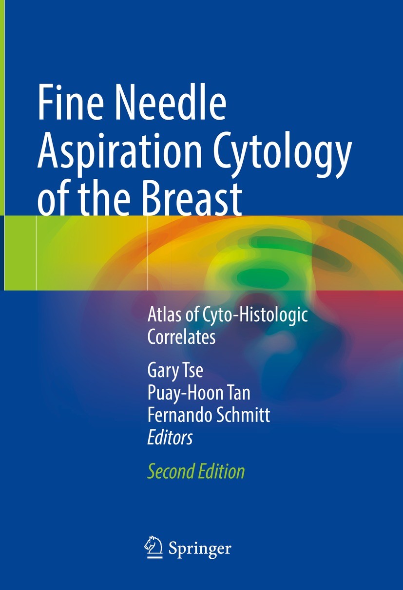 Titlebook: Fine Needle Aspiration Cytology of the Breast; Atlas of Cyto-Histol Gary Tse,Puay-Hoon Tan,Fernando Schmitt Book 2023Latest edition The Edi Titlebook: Fine Needle Aspiration Cytology of the Breast; Atlas of Cyto-Histol Gary Tse,Puay-Hoon Tan,Fernando Schmitt Book 2023Latest edition The Edi
