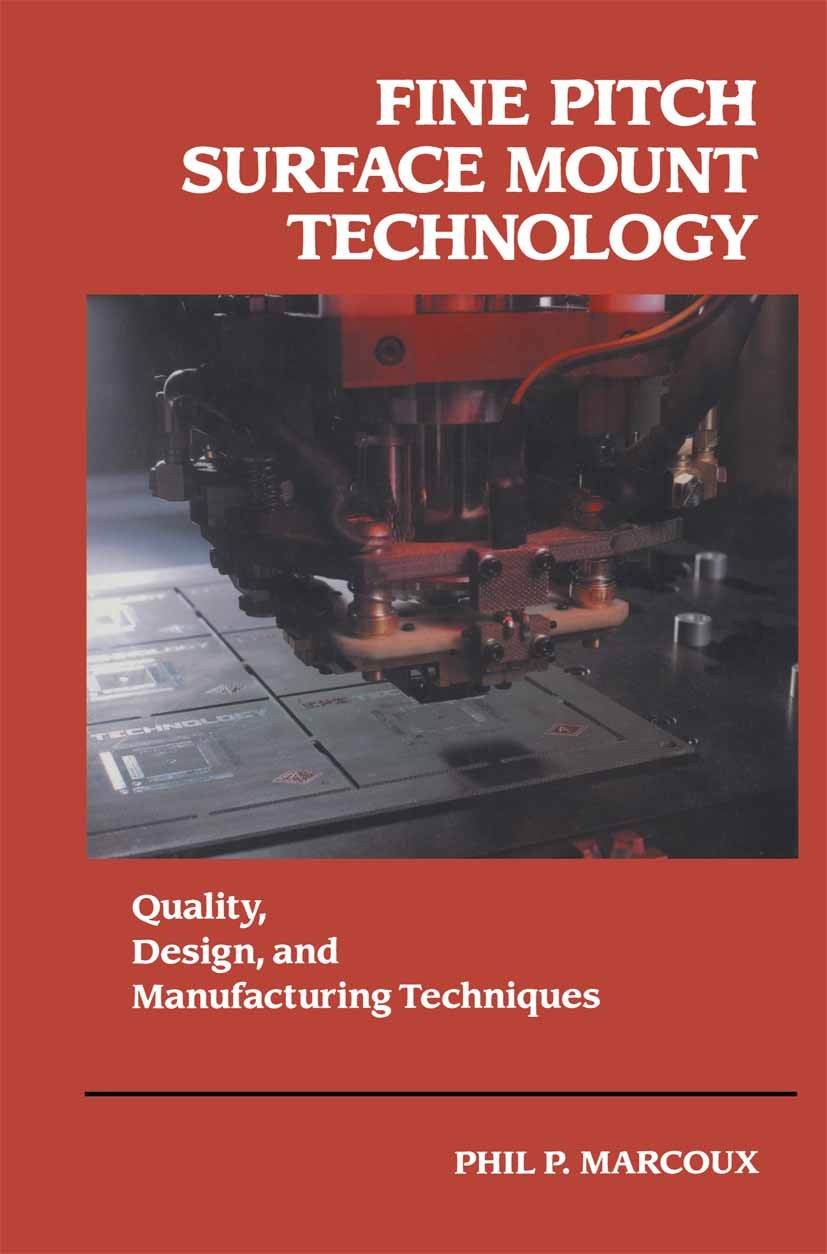 Titlebook: Fine Pitch Surface Mount Technology; Quality, Design, and Phil P. Marcoux Book 1992 Springer Science+Business Media New York 1992 assembly. Titlebook: Fine Pitch Surface Mount Technology; Quality, Design, and Phil P. Marcoux Book 1992 Springer Science+Business Media New York 1992 assembly.