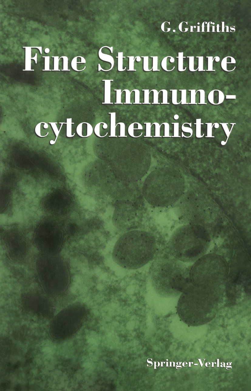 Titlebook: Fine Structure Immunocytochemistry; Gareth Griffiths Book 1993 Springer-Verlag Berlin Heidelberg 1993 antibody.biology.chemistry.electron Titlebook: Fine Structure Immunocytochemistry; Gareth Griffiths Book 1993 Springer-Verlag Berlin Heidelberg 1993 antibody.biology.chemistry.electron