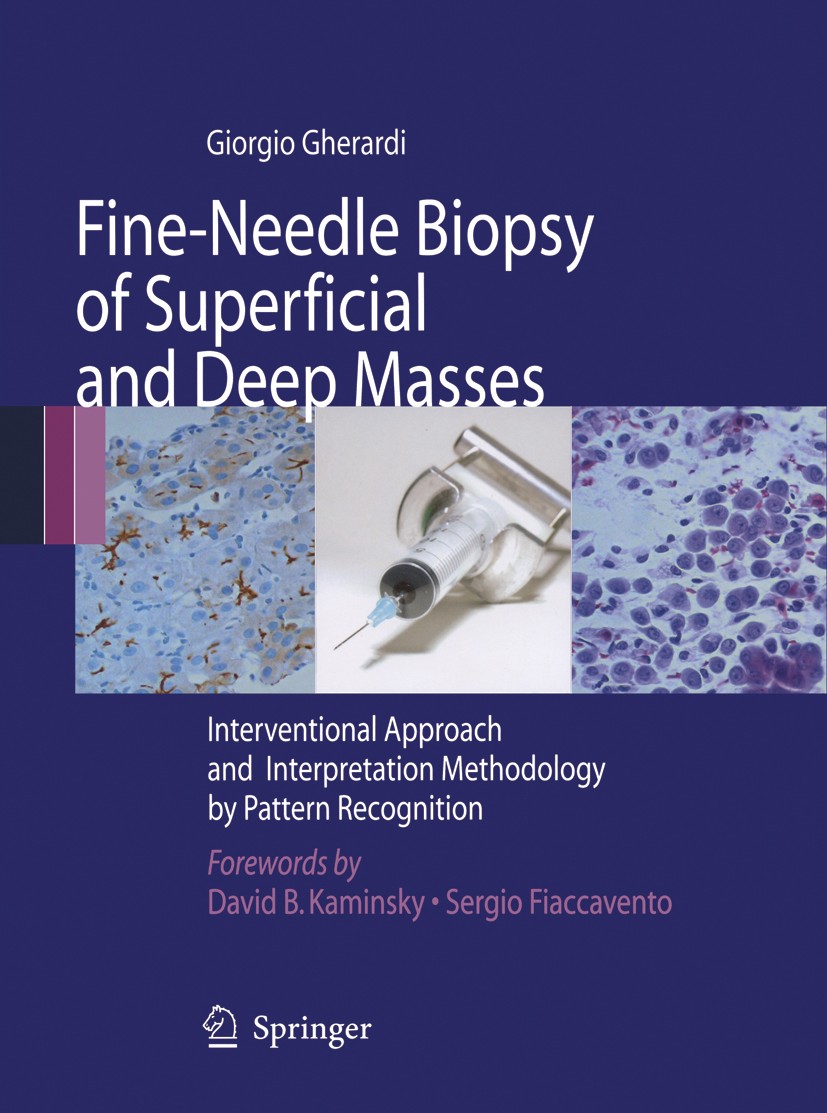 Titlebook: Fine-Needle Biopsy of Superficial and Deep Masses; Interventional Appro Giorgio Gherardi Book 2009 Springer-Verlag Milan 2009 Cytological d Titlebook: Fine-Needle Biopsy of Superficial and Deep Masses; Interventional Appro Giorgio Gherardi Book 2009 Springer-Verlag Milan 2009 Cytological d