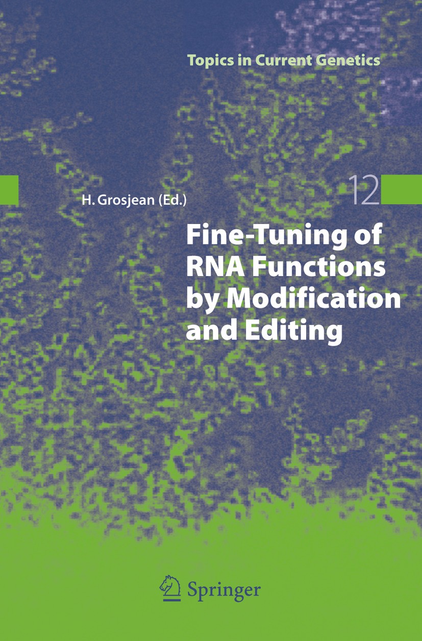 Titlebook: Fine-Tuning of RNA Functions by Modification and Editing; Henri Grosjean Book 20051st edition Springer-Verlag Berlin Heidelberg 2005 DNA.N Titlebook: Fine-Tuning of RNA Functions by Modification and Editing; Henri Grosjean Book 20051st edition Springer-Verlag Berlin Heidelberg 2005 DNA.N