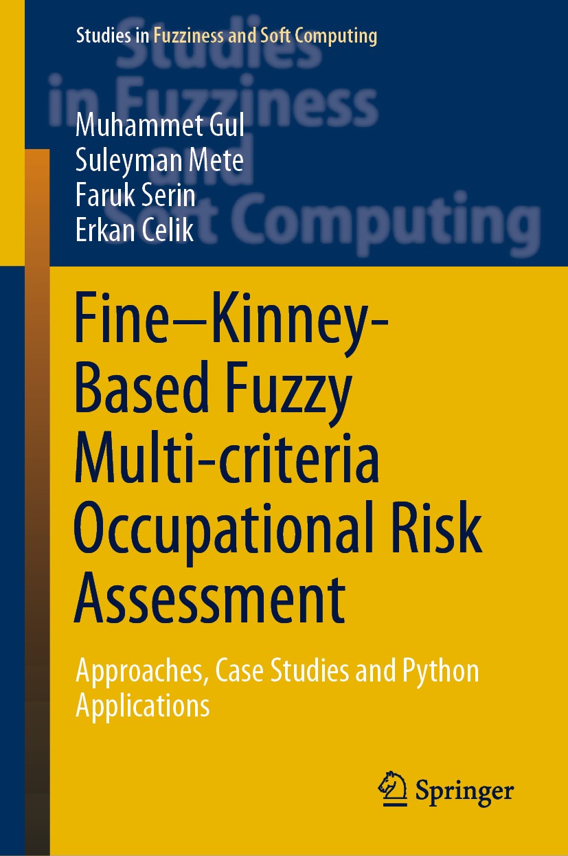 Titlebook: Fine–Kinney-Based Fuzzy Multi-criteria Occupational Risk Assessment; Approaches, Case Stu Muhammet Gul,Suleyman Mete,Erkan Celik Book 2021 Titlebook: Fine–Kinney-Based Fuzzy Multi-criteria Occupational Risk Assessment; Approaches, Case Stu Muhammet Gul,Suleyman Mete,Erkan Celik Book 2021