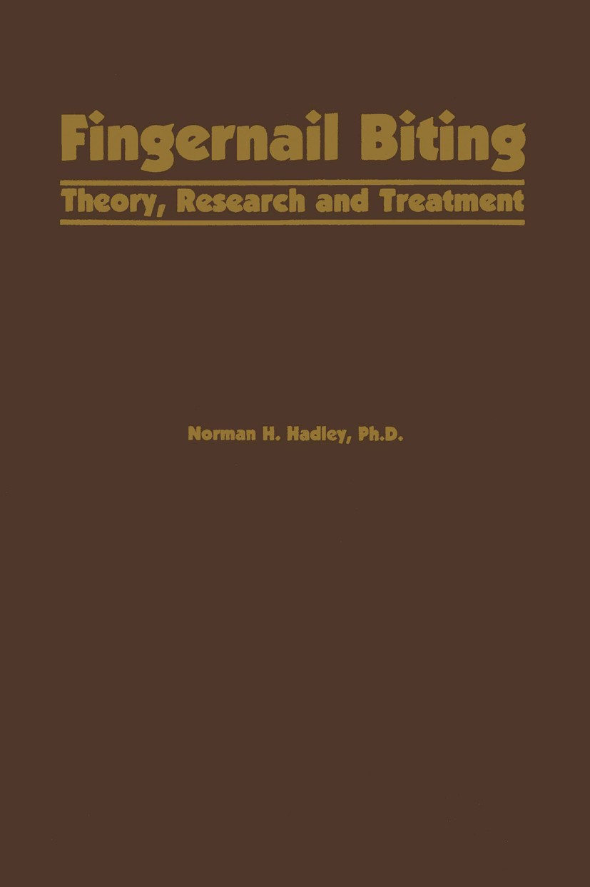 Titlebook: Fingernail Biting; Theory, Research and Norman H. Hadley Book 1984 Spectrum Publications, Inc. 1984 coping.emotion.intelligence.learning th Titlebook: Fingernail Biting; Theory, Research and Norman H. Hadley Book 1984 Spectrum Publications, Inc. 1984 coping.emotion.intelligence.learning th