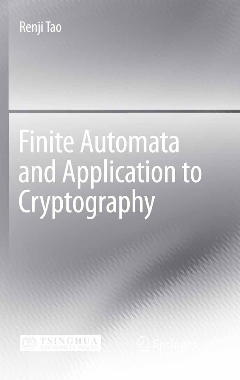 Titlebook: Finite Automata and Application to Cryptography; Renji Tao Book 2009 Springer-Verlag Berlin Heidelberg 2009 FAPKC.Finite.Latin array.TUP.c Titlebook: Finite Automata and Application to Cryptography; Renji Tao Book 2009 Springer-Verlag Berlin Heidelberg 2009 FAPKC.Finite.Latin array.TUP.c